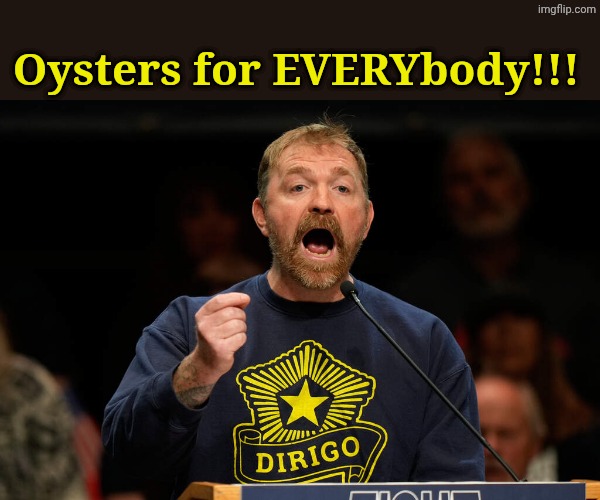 Oysters for EVERYbody!!! | made w/ Imgflip meme maker