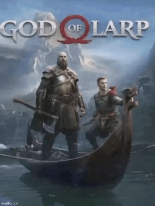 Larp temp | image tagged in god of larp | made w/ Imgflip meme maker