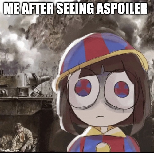 Rip pomni | Me after seeing aspoiler | image tagged in rip pomni | made w/ Imgflip meme maker