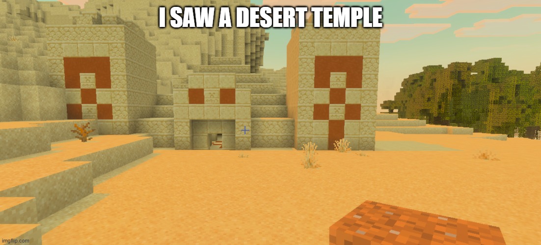 Desert Temple | i saw a desert temple | image tagged in desert temple | made w/ Imgflip meme maker