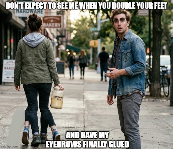 Another Misheard Jim Croce Lyric | Don't expect to see me when you double your feet; and have my eyebrows finally glued | image tagged in misheard lyrics,jim croce,workin at the car wash blues,1973,artificial intelligence | made w/ Imgflip meme maker