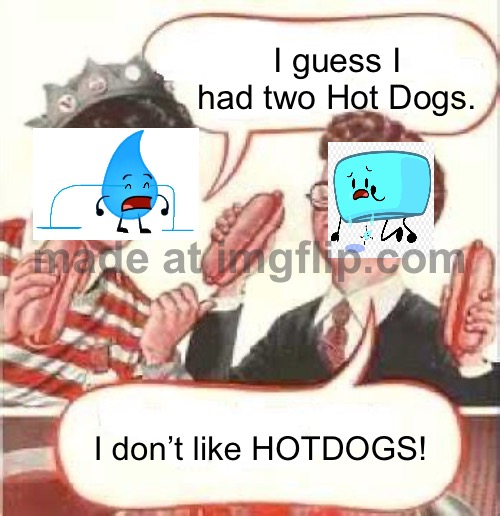 Two hotdogs | I guess I had two Hot Dogs. I don’t like HOTDOGS! | image tagged in two wieners,campfire | made w/ Imgflip meme maker