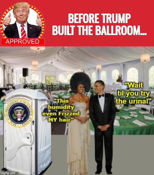 Before Trump built the ballroom | Before Trump built the Ballroom... | image tagged in memes,keep calm and carry on red,atiaiv jpg,quandale dingle,porta potty | made w/ Imgflip meme maker