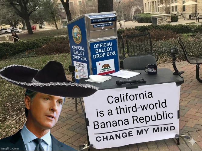 California is a 3rd world country- modified an already great meme | image tagged in atkc5y jpg,mods,memes | made w/ Imgflip meme maker
