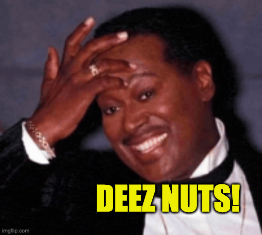 deez nuts! | made w/ Imgflip meme maker