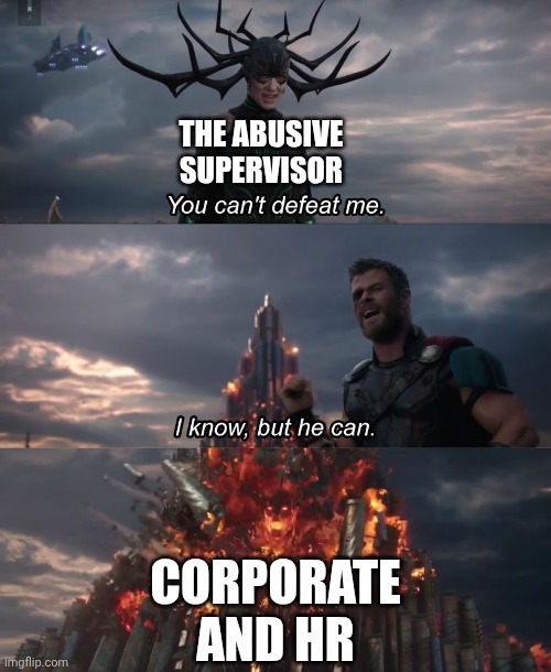 When HR can help | The abusive supervisor; Corporate and Hr | image tagged in i know but he can,boss | made w/ Imgflip meme maker