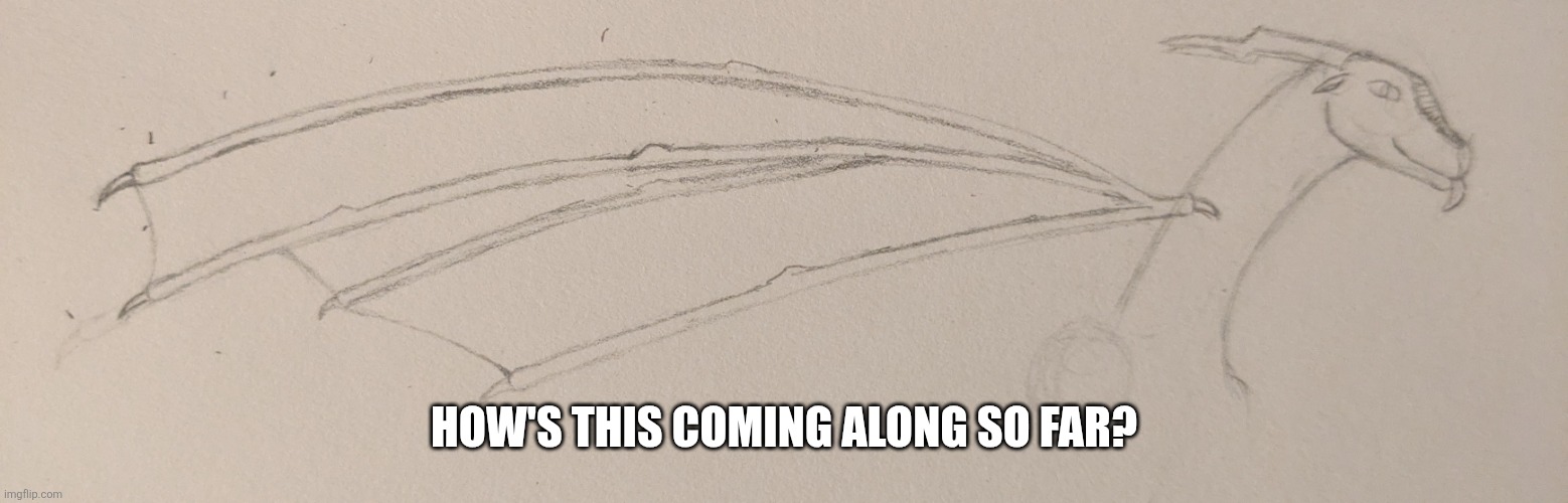 I feel like the wings are a little high but it's prob fine | How's this coming along so far? | image tagged in pxl_20260606_042700326 jpg | made w/ Imgflip meme maker