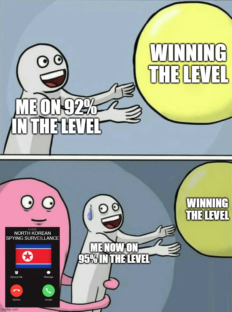 POV u get a call during a gd level ? | winning the level; me on 92% in the level; winning the level; me now on 95% in the level | image tagged in memes,running away balloon | made w/ Imgflip meme maker