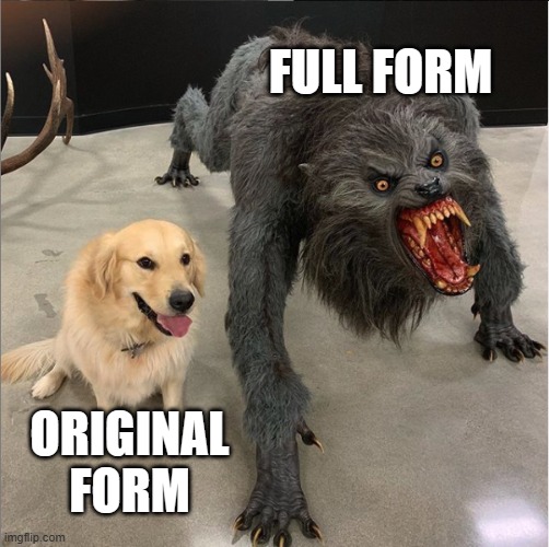 dog vs werewolf | full form; Original form | image tagged in dog vs werewolf | made w/ Imgflip meme maker