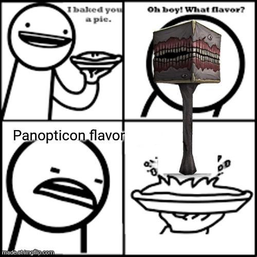 X-flavored Pie asdfmovie | Panopticon flavor | image tagged in x-flavored pie asdfmovie,ultrakill | made w/ Imgflip meme maker