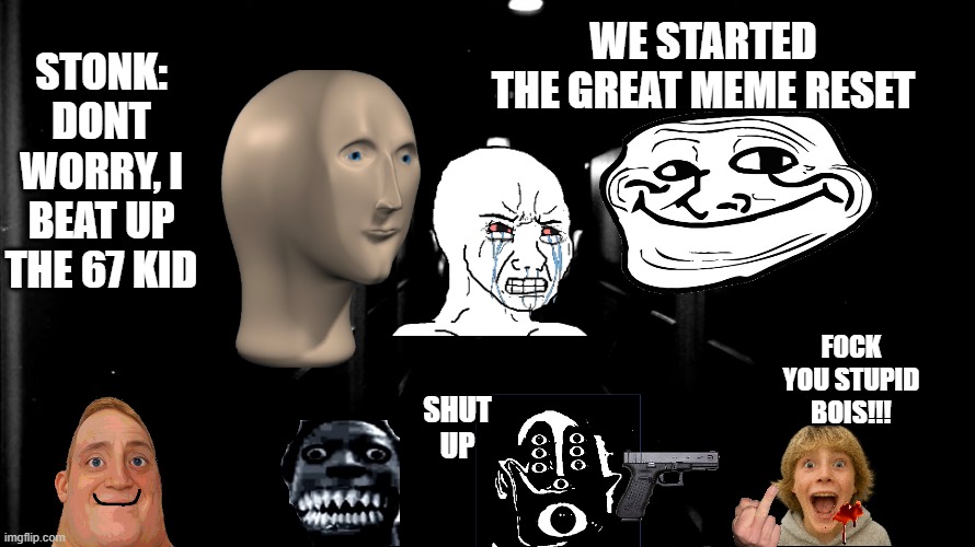 he is crying (pt 2) thats why i hate 67 bc 67 is brainrot | we started the great meme reset; stonk: dont worry, i beat up the 67 kid; f0ck you stupid bois!!! shut up | image tagged in phase 31,great meme reset,mr incredible,stonks,troll face | made w/ Imgflip meme maker