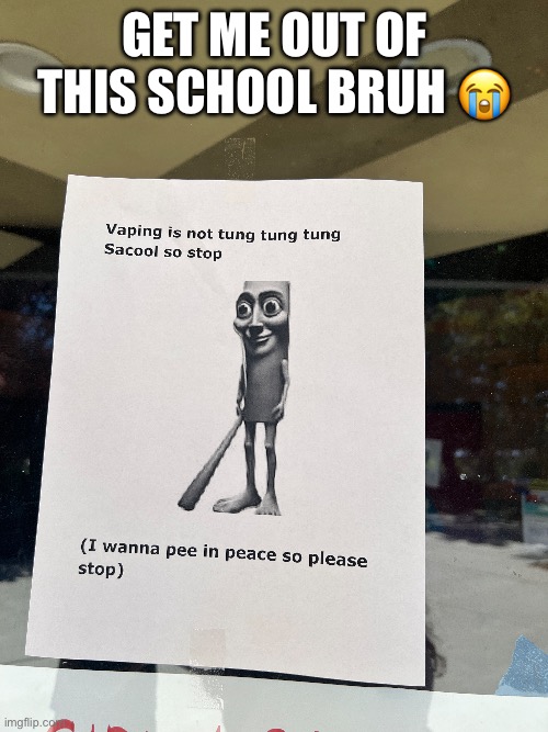 these are actually around my high school | Get me out of this school bruh 😭 | made w/ Imgflip meme maker