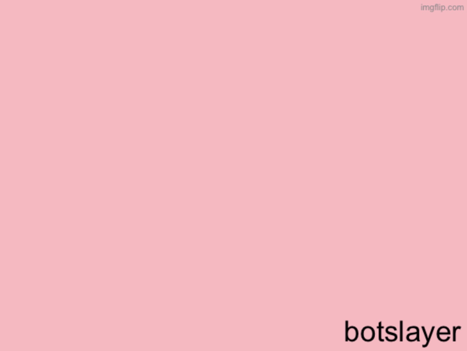 High Quality botslayer announcement temp v3 Blank Meme Template