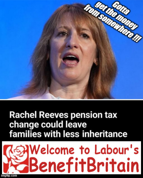 Labour / Reeves - Is coming for your pensions, personal savings and ISA's | Gotta 
get the money 
from somewhere !!! If you have any saving then you're on my list !!! #ISA's; Tax & Spend, it's what we do ! I'm coming for your savings ! Basic Income Tax set to RISE Under Reeves/Labour; #Immigration #Starmerout #Labour #KeirStarmer #labourisdead #nevervotelabour #Antisemitism #Savile #Paedo #Worboys #GroomingGangs #Paedophile #IllegalImmigration #Immigrants #Invasion #StarmerResign #strikes #DigitalID #ID Starmerout Labour Starmer Mandelson Rayner Blair KeirStarmer labourisdead Illegal Immigration Immigrants Invasion StarmerResign Island of strangers Lucy Connolly Two-Tier Justice Andy Burnham Hadush Kebatu Iranian immigrant; Tax & Spend; Up 10% from 20p in the pound to 22p in the pound !!! #ISA; #Personal Savings; #ISA's | image tagged in starmer reeves labour,illegal immigrants benefits,illegal immigrations,stop the boats starmer,vote reform | made w/ Imgflip meme maker