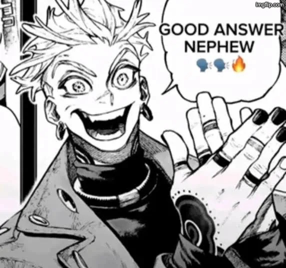 good answer nephew | image tagged in good answer nephew | made w/ Imgflip meme maker