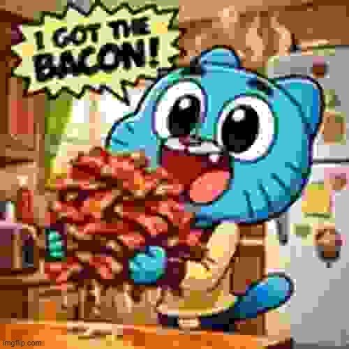 YEAH!!!!!!!!! BACON | image tagged in gumball watterson get it a bacon | made w/ Imgflip meme maker