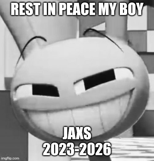 Jaxs memorial | Rest in peace my boy; Jaxs
2023-2026 | image tagged in rest in peace | made w/ Imgflip meme maker