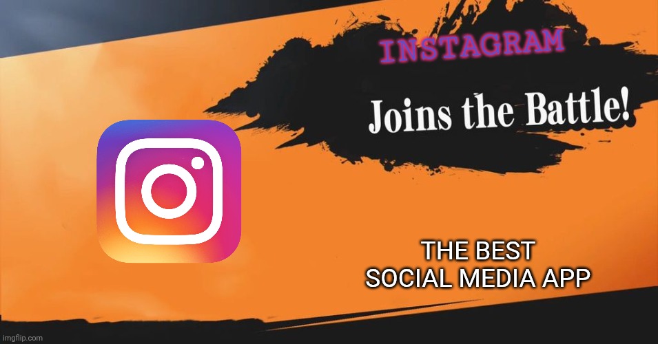 OwO | Instagram; the best social media app | image tagged in smash bros,instagram | made w/ Imgflip meme maker