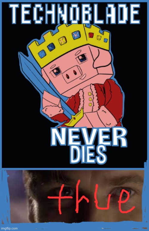 Technoblade never dies | image tagged in technoblade never dies,remix | made w/ Imgflip meme maker