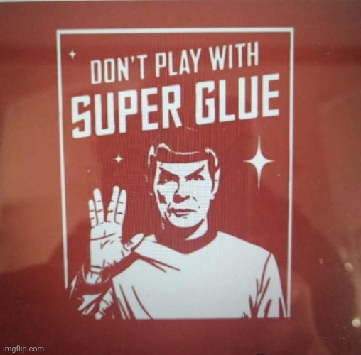 Live long and unglued | image tagged in spock salute,star trek,spock live long and prosper,super glue | made w/ Imgflip meme maker