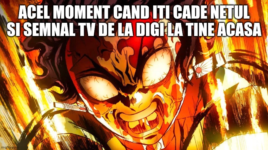 in curand o sa ne mutam pe Vodafone... | Acel moment cand iti cade netul si semnal tv de la digi la tine acasa | image tagged in god mode tanjiro,digi,demon slayer,funny,memes,romania | made w/ Imgflip meme maker