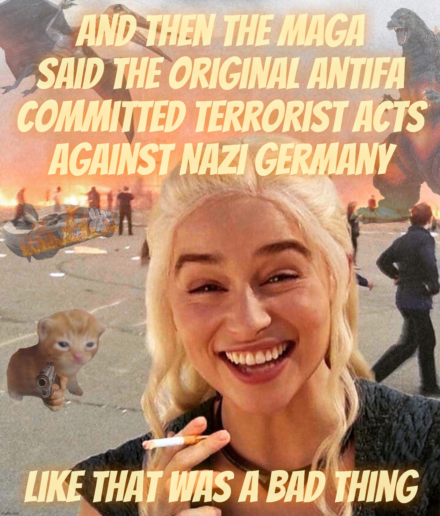 MAGA demonizing Antifa...  because they think there's something wrong with those who attacked poor beleaguered Nazis | And then the MAGA said the original Antifa committed terrorist acts
against Nazi Germany; Like that was a bad thing | image tagged in disaster smoker gal kitchen sink edition,antifa,maga,nazis,neo-nazis,oh no antifa is attacking the nazis | made w/ Imgflip meme maker