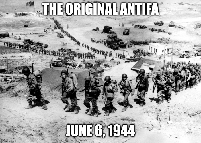 D-Day | The original ANTIFA; June 6, 1944 | image tagged in trump,gop,maga,nazis,fascists,d-day | made w/ Imgflip meme maker
