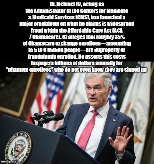 Dr. Mehmet Oz, acting as the Administrator of the Centers for Medicare & Medicaid Services (CMS), has launched a major crackdown on what he  | made w/ Imgflip meme maker