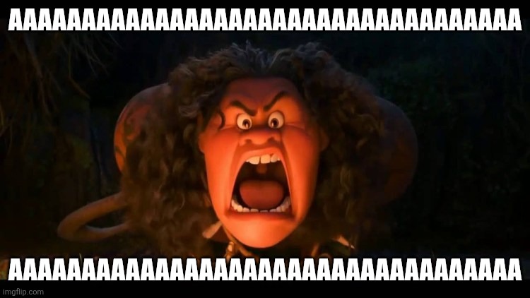 disney maui molesto | Aaaaaaaaaaaaaaaaaaaaaaaaaaaaaaaaaaa Aaaaaaaaaaaaaaaaaaaaaaaaaaaaaaaaaaa | image tagged in disney maui molesto | made w/ Imgflip meme maker