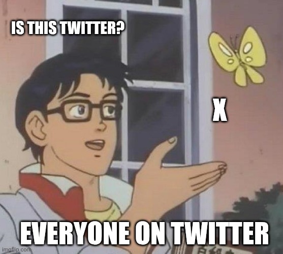Oomfs | Is this Twitter? X; Everyone on Twitter | image tagged in memes,is this a pigeon,twitter | made w/ Imgflip meme maker