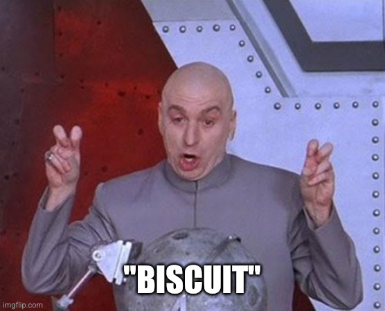 Dr Evil Laser Meme | "biscuit" | image tagged in memes,dr evil laser | made w/ Imgflip meme maker