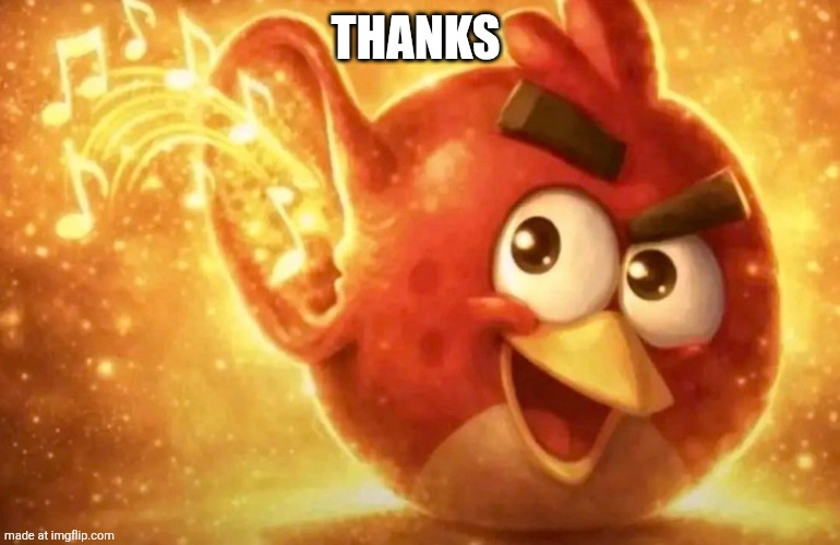 Angry Bird with ear open | Thanks | image tagged in angry bird with ear open | made w/ Imgflip meme maker