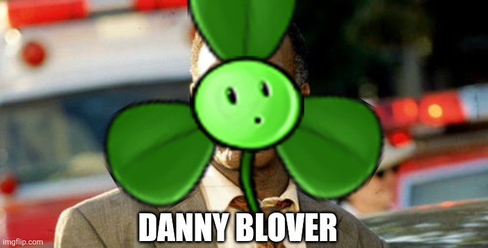 Lethal Weapon Danny Glover Meme | Danny Blover | image tagged in memes,lethal weapon danny glover,danny glover,plants vs zombies | made w/ Imgflip meme maker