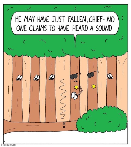 Tree Fell in the Woods | image tagged in comics | made w/ Imgflip meme maker