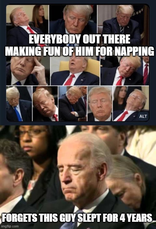 Sleepy Joe | everybody out there making fun of him for napping; forgets this guy slept for 4 years | image tagged in sleepy joe biden | made w/ Imgflip meme maker