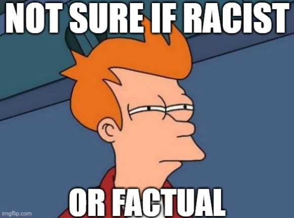 Depends on the numbers. LIke, a Sikh killed the Brit, but Sikhs aren't a problem.... | image tagged in not sure if- fry,politics,racism | made w/ Imgflip meme maker
