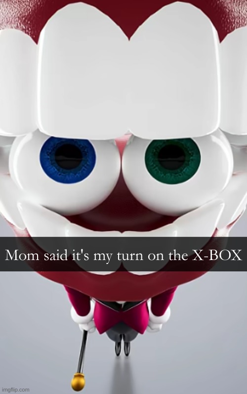 Caine straing at you | Mom said it's my turn on the X-BOX | image tagged in caine straing at you,caine,tadc,the amazing digital circus,glitch,glitch productions | made w/ Imgflip meme maker