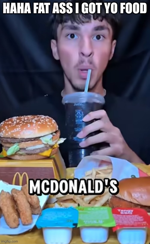 Screenshot 2026-06-06 12.50.40 PM.png | haha fat ass I got yo food | image tagged in screenshot 2026-06-06 12 50 40 pm png | made w/ Imgflip meme maker