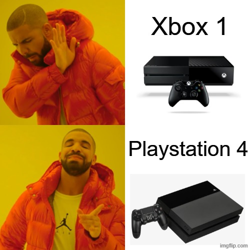 PS4 is way better than Xbox 1 | Xbox 1; Playstation 4 | image tagged in memes,drake hotline bling | made w/ Imgflip meme maker