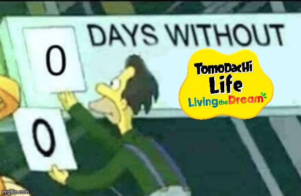 I’m not proud of myself | image tagged in 0 days without lenny simpsons,tomodachi life,video games | made w/ Imgflip meme maker