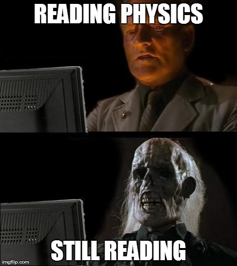 I'll Just Wait Here | READING PHYSICS STILL READING | image tagged in memes,ill just wait here | made w/ Imgflip meme maker
