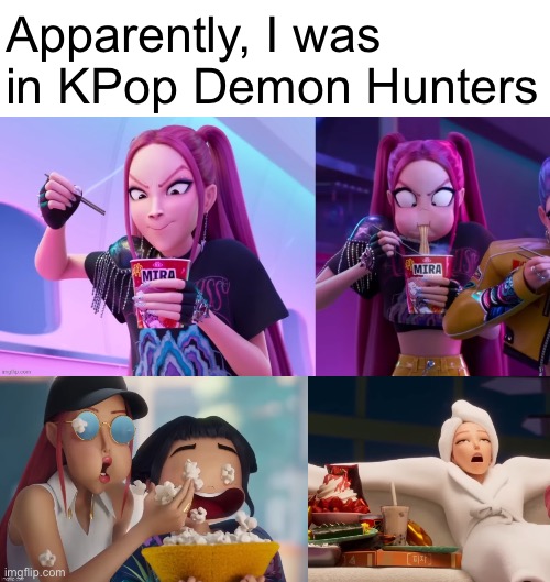 Lots of munchies | Apparently, I was in KPop Demon Hunters | image tagged in img_4228 jpeg,kpop demon hunters,food | made w/ Imgflip meme maker