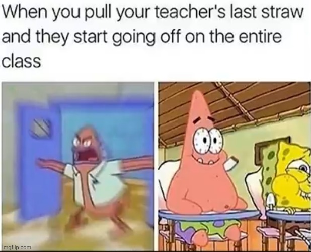 image tagged in school,mad,teacher,laughing | made w/ Imgflip meme maker