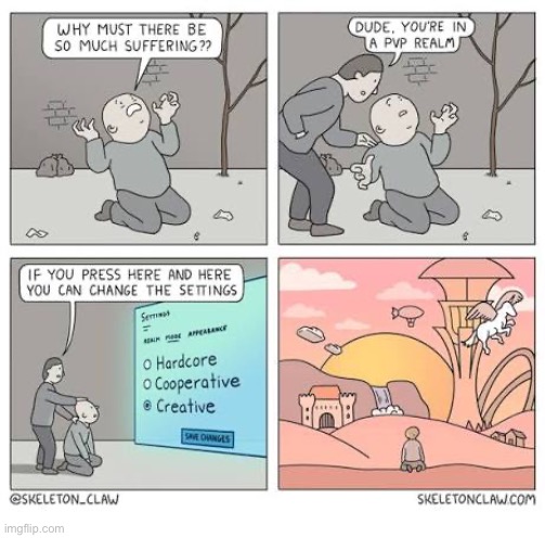 A change of perspective | image tagged in comics,skeleton claw,suffering,pvp realm,settings,change | made w/ Imgflip meme maker