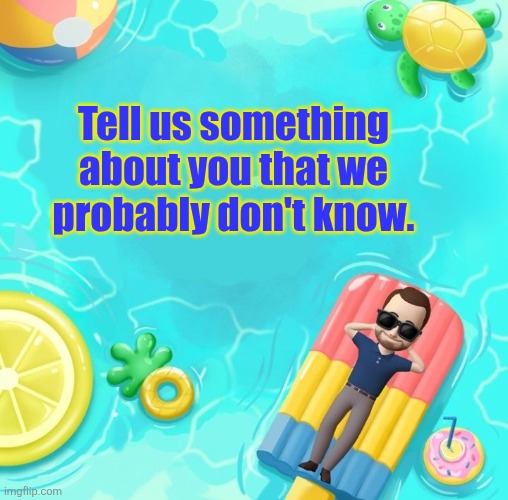 Tell us! | Tell us something about you that we probably don't know. | image tagged in you can't handle the truth,fun fact,true story | made w/ Imgflip meme maker