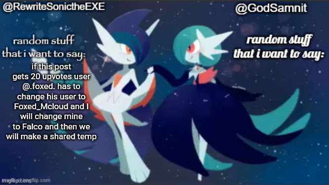 sam and rewrite shared annoucement temp | if this post gets 20 upvotes user @.foxed. has to change his user to Foxed_Mcloud and I will change mine to Falco and then we will make a shared temp | image tagged in sam and rewrite shared annoucement temp | made w/ Imgflip meme maker