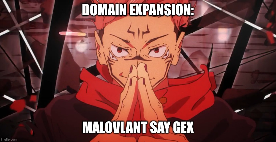 Sukuna domain expansion | domain Expansion: malovlant say gex | image tagged in sukuna domain expansion | made w/ Imgflip meme maker