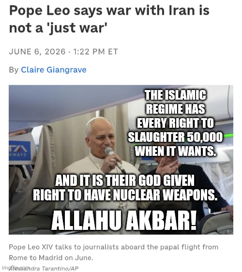 Ayatollah Leo Proclaims Mass Murder Is Acceptable If Done In The Name Of Allah | The Islamic Regime Has Every Right To Slaughter 50,000 When It Wants. Allahu Akbar! And it is their God given right to have nuclear weapons. | image tagged in crackhead,the pope,blasphemy,radical islam,delusional,massacre | made w/ Imgflip meme maker