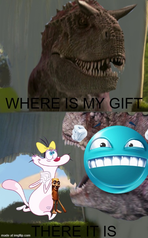 shrek five minutes (Carnotaurus Edition) | WHERE IS MY GIFT; THERE IT IS | image tagged in shrek five minutes carnotaurus edition | made w/ Imgflip meme maker
