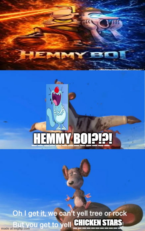 Barnyard animals about to crash into What Place | HEMMY BOI?!?! CHICKEN STARS | image tagged in barnyard animals about to crash into what place | made w/ Imgflip meme maker